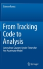 Image for From tracking code to analysis  : generalised Courant-Snyder theory for any accelerator model