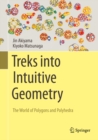 Image for Treks into Intuitive Geometry: The World of Polygons and Polyhedra