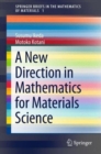 Image for A New Direction in Mathematics for Materials Science