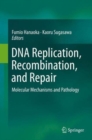 Image for DNA replication, recombination, and repair  : molecular mechanisms and pathology