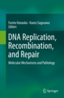 Image for DNA Replication, Recombination, and Repair: Molecular Mechanisms and Pathology