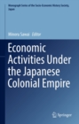 Image for Economic Activities Under the Japanese Colonial Empire : 0