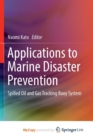Image for Applications to Marine Disaster Prevention : Spilled Oil and Gas Tracking Buoy System