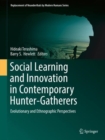 Image for Social learning and innovation in contemporary hunter-gatherers  : evolutionary and ethnographic perspectives
