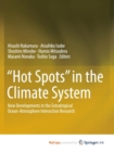 Image for &quot;Hot Spots&quot; in the Climate System : New Developments in the Extratropical Ocean-Atmosphere Interaction Research