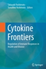 Image for Cytokine frontiers  : regulation of immune responses in health and disease