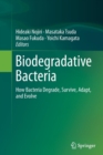 Image for Biodegradative bacteria  : how bacteria degrade, survive, adapt, and evolve