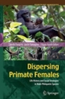 Image for Dispersing Primate Females : Life History and Social Strategies in Male-Philopatric Species