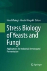 Image for Stress Biology of Yeasts and Fungi : Applications for Industrial Brewing and Fermentation