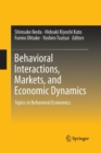 Image for Behavioral Interactions, Markets, and Economic Dynamics : Topics in Behavioral Economics