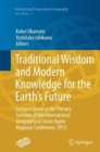 Image for Traditional wisdom and modern knowledge for the Earth&#39;s future  : lectures given at the Plenary Sessions of the International Geographical Union Kyoto Regional Conference, 2013