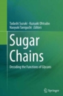 Image for Sugar Chains : Decoding the Functions of Glycans