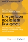 Image for Emerging Issues in Sustainable Development : International Trade Law and Policy Relating to Natural Resources, Energy, and the Environment