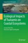 Image for Ecological impacts of tsunamis on coastal ecosystems: lessons from the Great East Japan Earthquake