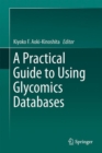Image for Practical Guide to Using Glycomics Databases