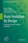 Image for Brain Evolution by Design: From Neural Origin to Cognitive Architecture