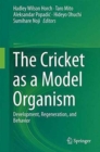 Image for The Cricket as a Model Organism : Development, Regeneration, and Behavior