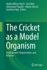 Image for Cricket as a Model Organism: Development, Regeneration, and Behavior