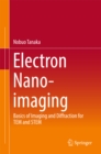 Image for Electron nano-imaging: basics of imaging and diffraction for TEM and STEM