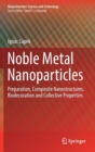 Image for Noble Metal Nanoparticles : Preparation, Composite Nanostructures, Biodecoration and Collective Properties