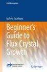 Image for Beginner&#39;s Guide to Flux Crystal Growth