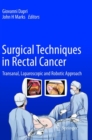 Image for Surgical Techniques in Rectal Cancer : Transanal, Laparoscopic and Robotic Approach