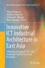 Image for Innovative ICT Industrial Architecture in East Asia : Offshoring of Japanese Firms and Challenges Faced by East Asian Economies