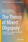 Image for The Theory of Mixed Oligopoly : Privatization, Transboundary Activities, and Their Applications