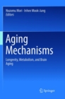 Image for Aging Mechanisms : Longevity, Metabolism, and Brain Aging