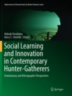 Image for Social Learning and Innovation in Contemporary Hunter-Gatherers : Evolutionary and Ethnographic Perspectives