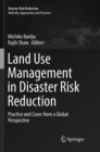 Image for Land Use Management in Disaster Risk Reduction : Practice and Cases from a Global Perspective