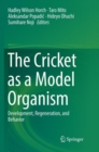 Image for The Cricket as a Model Organism : Development, Regeneration, and Behavior