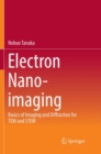 Image for Electron Nano-Imaging : Basics of Imaging and Diffraction for TEM and STEM