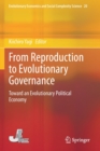 Image for From Reproduction to Evolutionary Governance : Toward an Evolutionary Political Economy