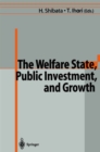 Image for Welfare State, Public Investment, and Growth: Selected Papers from the 53rd Congress of the International Institute of Public Finance
