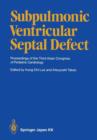Image for Subpulmonic Ventricular Septal Defect : Proceedings of the Third Asian Congress of Pediatric Cardiology