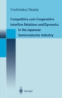 Image for Competitive-Cum-Cooperative Interfirm Relations and Dynamics in the Japanese Semiconductor Industry