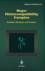 Image for Major Histocompatibility Complex : Evolution, Structure, and Function