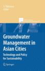 Image for Groundwater Management in Asian Cities : Technology and Policy for Sustainability