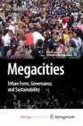 Image for Megacities : Urban Form, Governance, and Sustainability