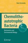 Image for Chemolithoautotrophic Bacteria : Biochemistry and Environmental Biology