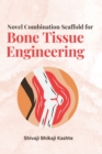 Image for Novel Combination Scaffold for Bone Tissue Engineering