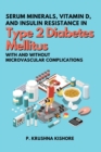Image for Serum Minerals, Vitamin D, and Insulin Resistance in Type 2 Diabetes Mellitus with and without Microvascular Complications