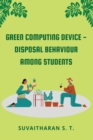 Image for Green Computing Device - Disposal Behaviour Among Students
