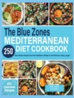 Image for The Blue Zones Mediterranean Diet Cookbook : 250+ Best Kitchen Recipes From the Healthiest Lifestyle on the Planet for Living Longer!
