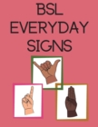 Image for BSL Everyday Signs.Educational book, contains everyday signs.