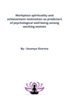 Image for Workplace spirituality and achievement motivation as predictors of psychological well-being among working women