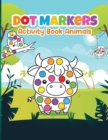 Image for Dot Marker Activity Book Animals : Dot Marker Book for Kids, Animal Activity Book for Kids 3-6