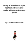 Image for Study of mobile use style, fashion attitude and social adjustment among youth