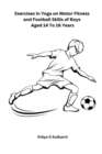 Image for Exercises in Yoga on Motor Fitness and Football Skills of Boys Aged 14 To 16 Years